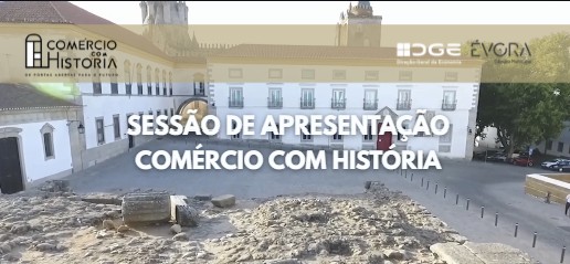 sessão de apresentação; Comércio com História; Direção-Geral Economia; Município Évora; 2026