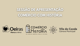 comércio com história; Agenda + Comércio 2030; município Oeiras; município Vila do Conde