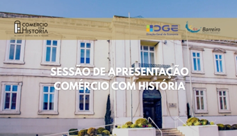 Sessão apresentação; Inventário Nacional; Comércio com História; Câmara Municipal Barreiro